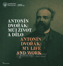 Antonín Dvořák: Můj život a dílo / Antonín Dvořák: My Life and Work